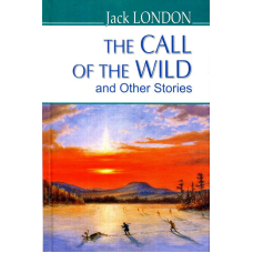 The Call of the Wild and Other Stories